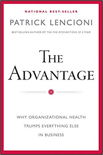 The Advantage: Why Organizational Health