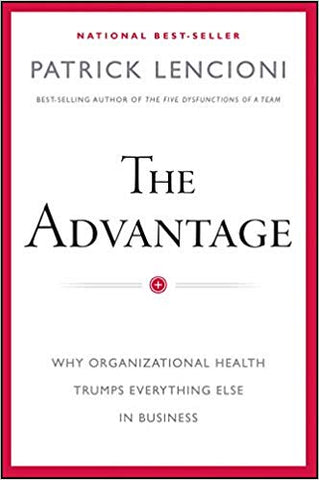 The Advantage: Why Organizational Health